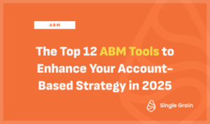 The Top 12 ABM Tools to Enhance Your ABM Strategy in 2025