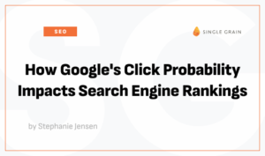 How Google’s Click Probability Impacts Search Engine Rankings