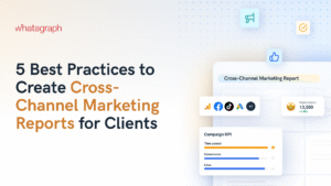 5 Best Practices to Create Cross-Channel Marketing Reports for Clients 