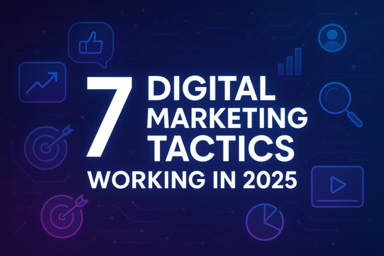 Top 7 Digital Marketing Tactics That Work in 2025