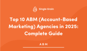Top 10 ABM Agencies in 2025: Complete Guide