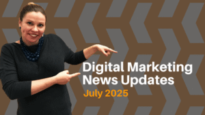 July 2025 Digital Marketing News