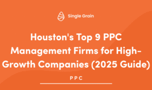 Houston’s Top 8 PPC Management Firms for High-Growth Companies (2025 Guide)