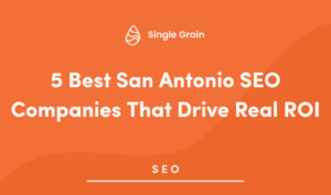 5 Best San Antonio SEO Companies That Drive Real ROI
