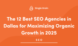 The 12 Best SEO Agencies in Dallas for Maximizing Organic Growth in 2025