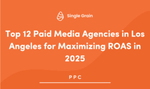 Top 12 Paid Media Agencies in Los Angeles for Maximizing ROAS in 2025