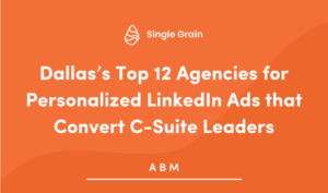 Dallas’s Top 12 Agencies for Personalized LinkedIn Ads that Convert C-Suite Leaders in 2025