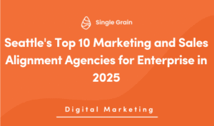 Seattle’s Top 10 Marketing and Sales Alignment Agencies for Enterprise in 2025
