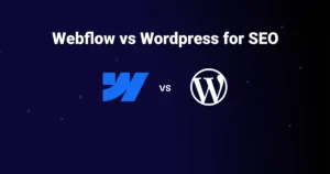 Webflow vs WordPress for SEO: Which Platform Gives You an Edge?