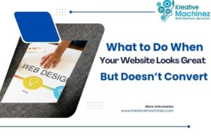 What to Do When Your Website Looks Great But Doesn’t Convert